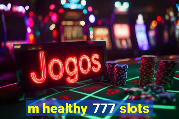 m healthy 777 slots